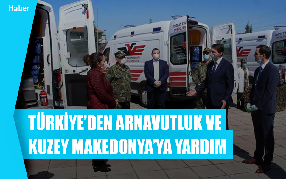 345895Türkiye’den Arnavutluk ve Kuzey Makedonya’ya yardım.jpg